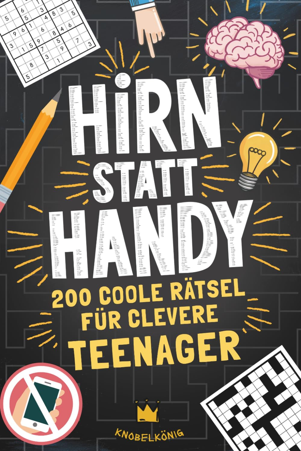 Hirn Statt Handy - 200 Coole Rätsel Für Clevere Teenager: Perfektes Geschenk-Rätselbuch Für Teenager Mädchen & Jungen (Hirn Statt Handy Rätselbücher)